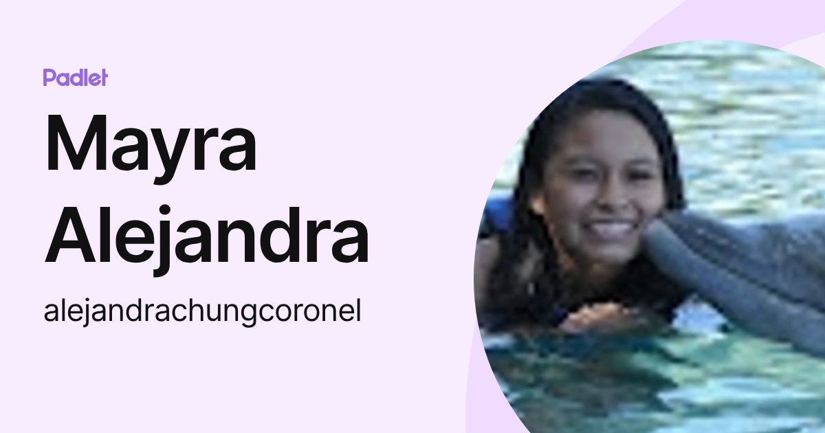 Mayra Alejandra (alejandrachungcoronel) profile | Padlet