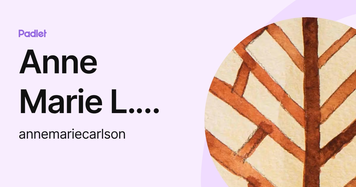 Anne Marie L. Carlson (annemariecarlson) profile | Padlet