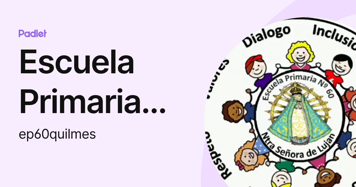 Escuela Primaria N°60 - Quilmes (ep60quilmes) profile | Padlet