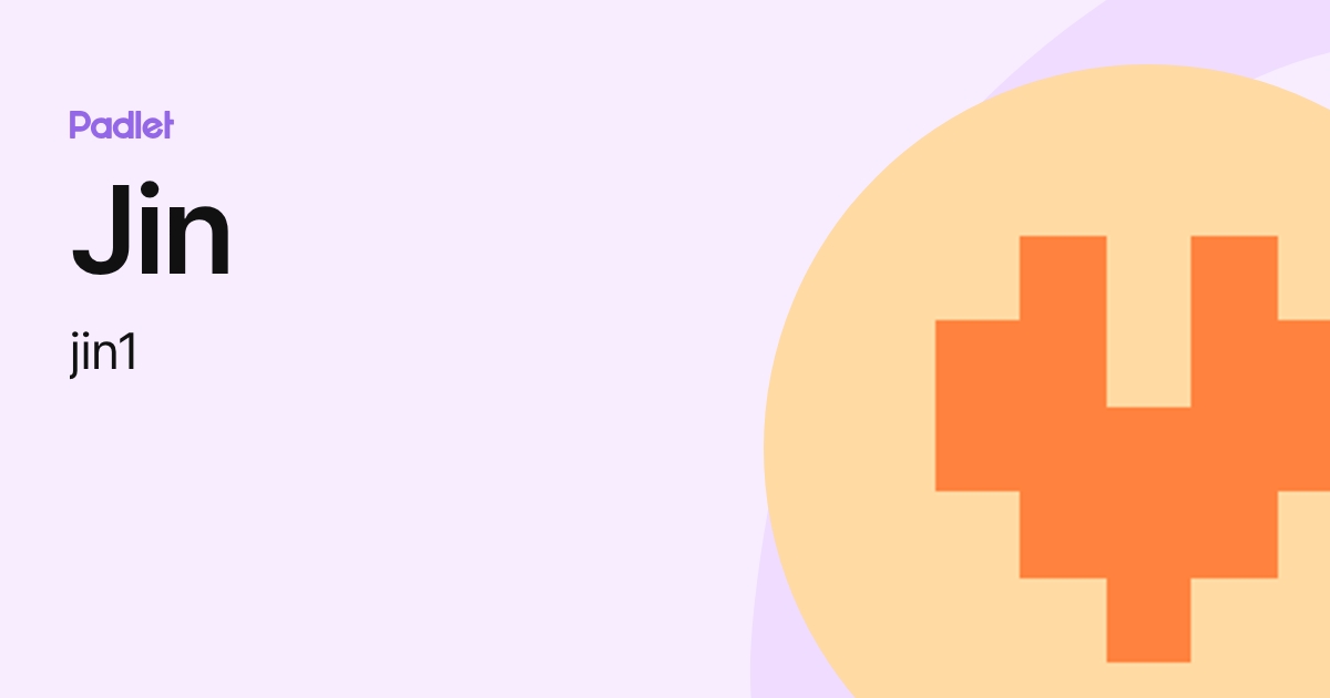 Jin (jin1) profile | Padlet
