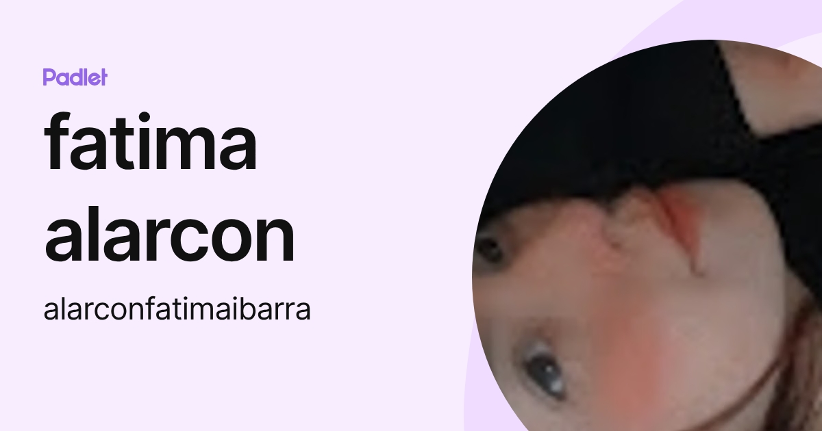 fatima alarcon (alarconfatimaibarra) profile | Padlet