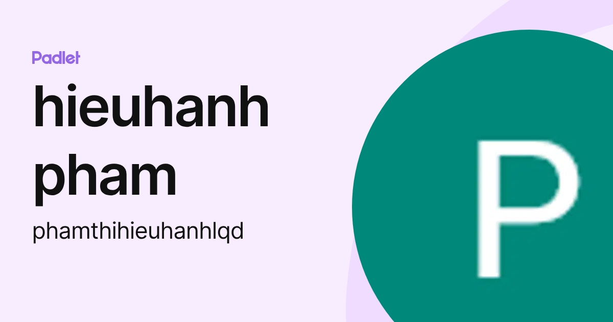 hieuhanh pham (phamthihieuhanhlqd) profile | Padlet