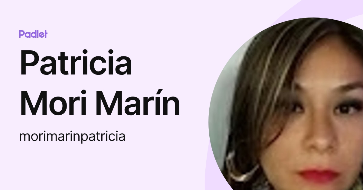 Patricia Mori Marín (morimarinpatricia) profile | Padlet