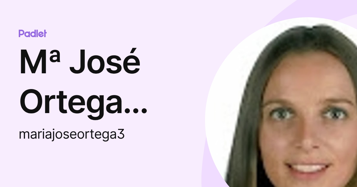 Mª José Ortega Moreno (mariajoseortega3) profile | Padlet