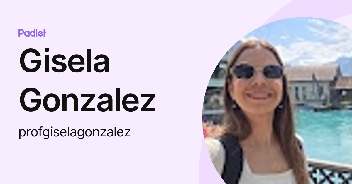 Gisela Gonzalez (profgiselagonzalez) profile | Padlet