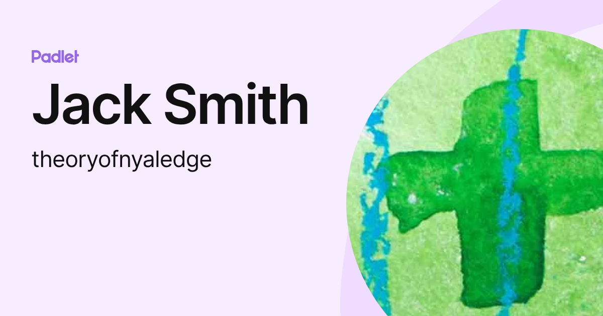 Jack Smith (theoryofnyaledge) profile | Padlet