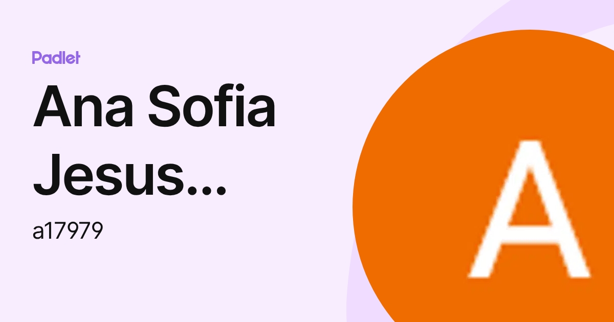 Ana Sofia Jesus Silva (a17979) profile | Padlet