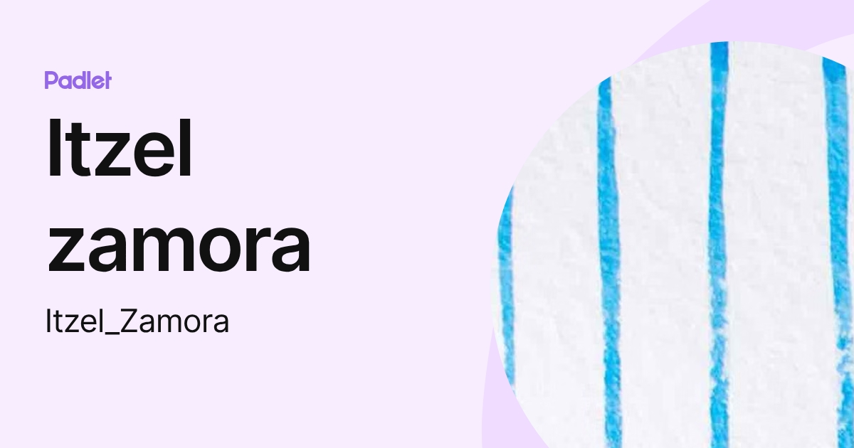 Itzel zamora (Itzel_Zamora) profile | Padlet