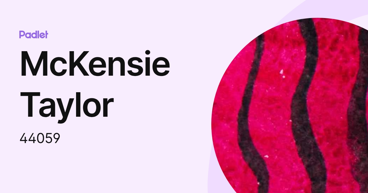 McKensie Taylor (44059) profile | Padlet