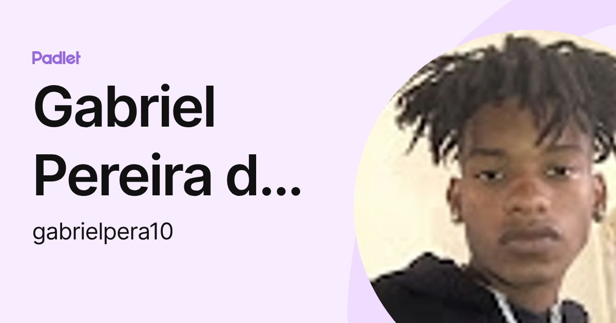Gabriel Pereira de Oliveira (gabrielpera10) profile | Padlet