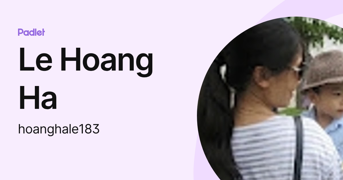 Le Hoang Ha (hoanghale183) profile | Padlet
