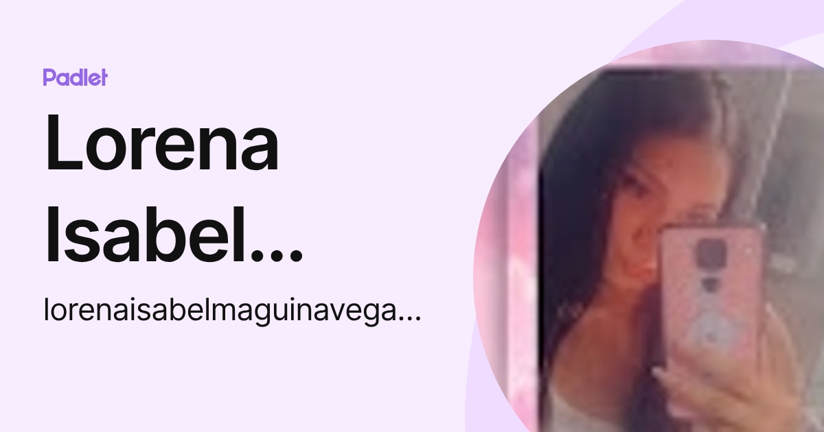 Lorena Isabel Maguiña Vega (lorenaisabelmaguinavega66) profile | Padlet