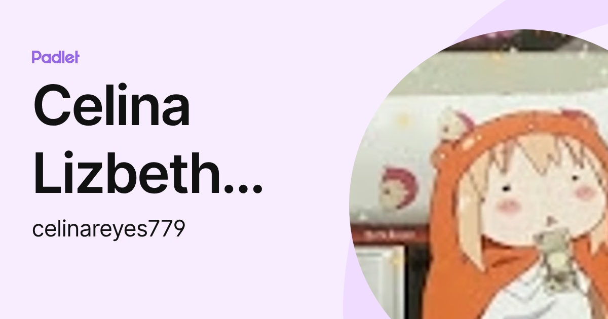 Celina Lizbeth Reyes Santiago (celinareyes779) profile | Padlet