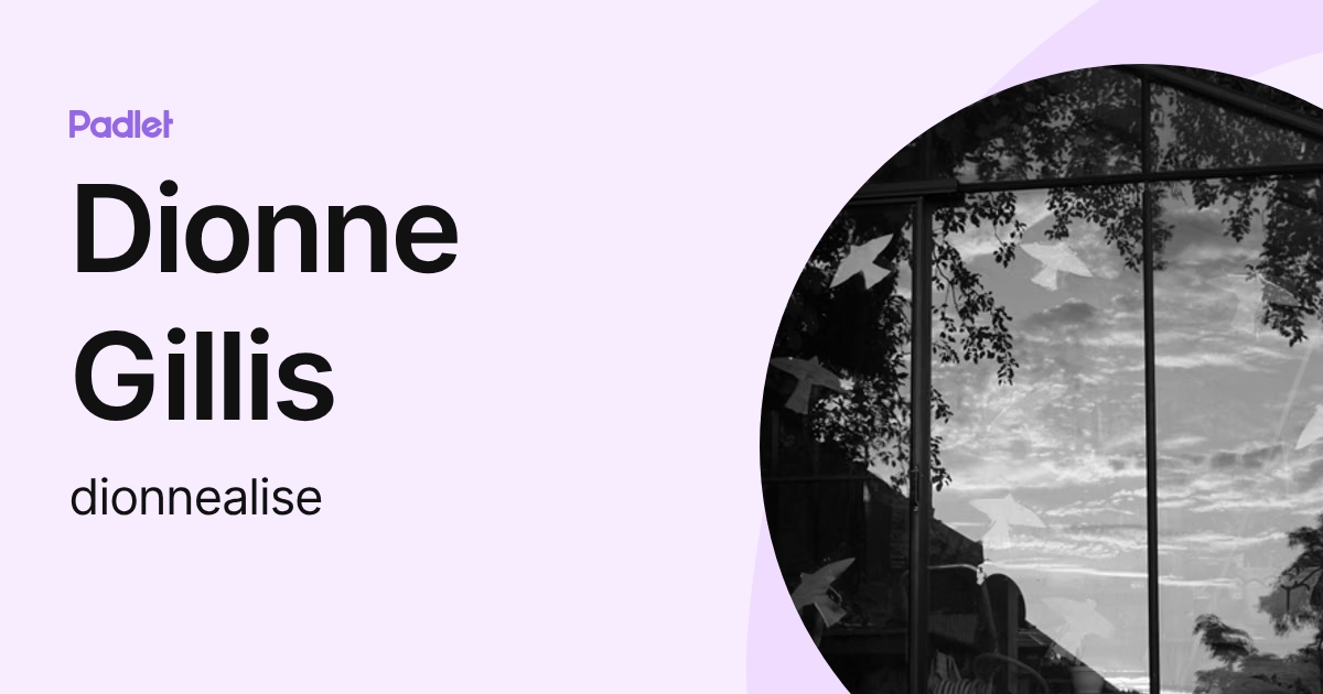 Dionne Gillis (dionnealise) profile | Padlet