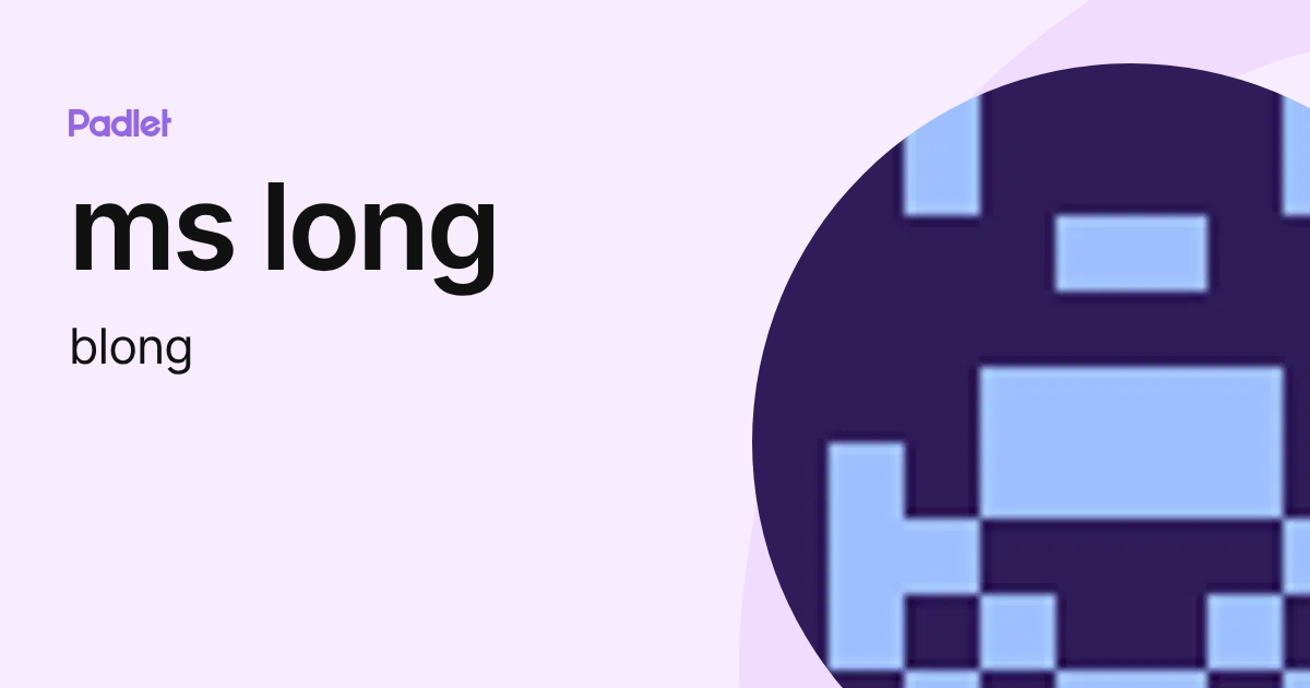 ms long (blong) profile | Padlet