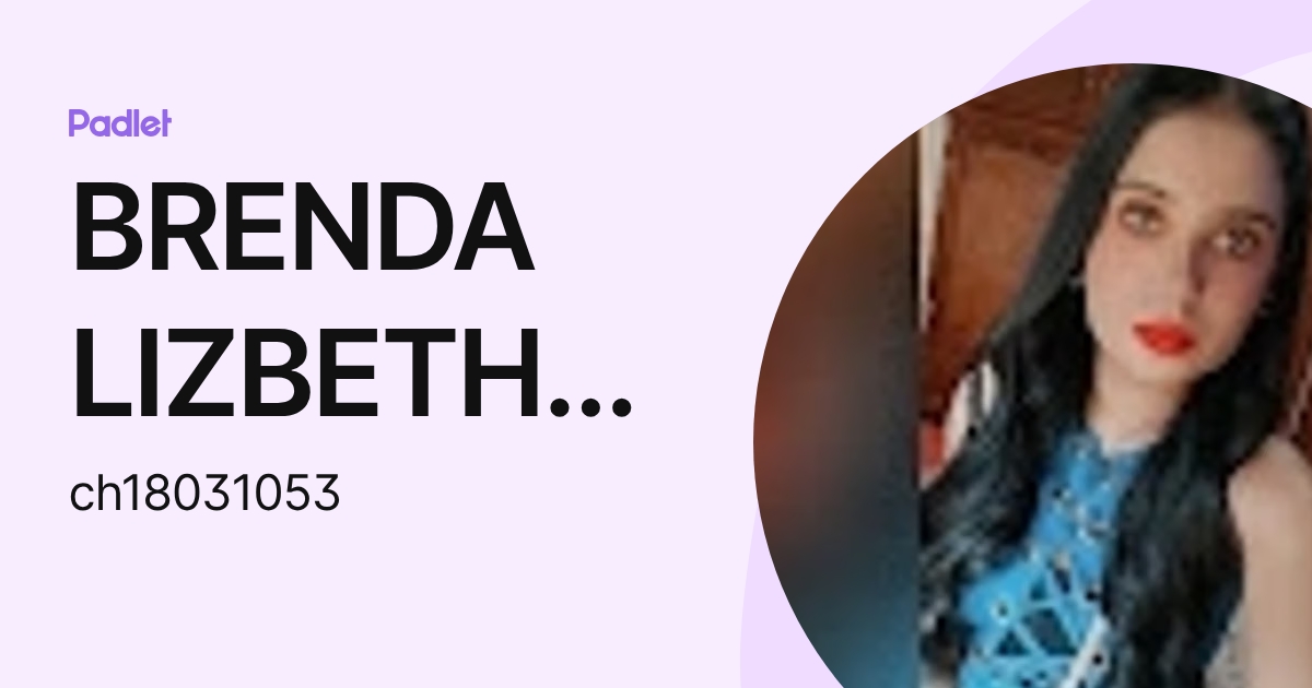 BRENDA LIZBETH BUSTAMANTE HERNANDEZ (ch18031053) profile | Padlet