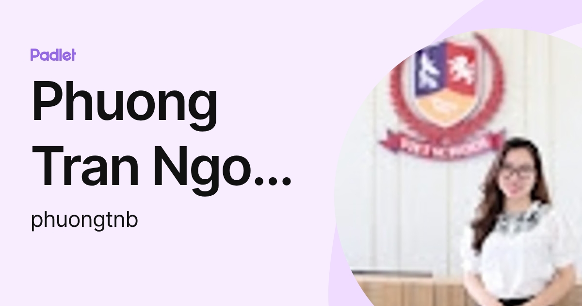 Phuong Tran Ngoc Bao (phuongtnb) profile | Padlet