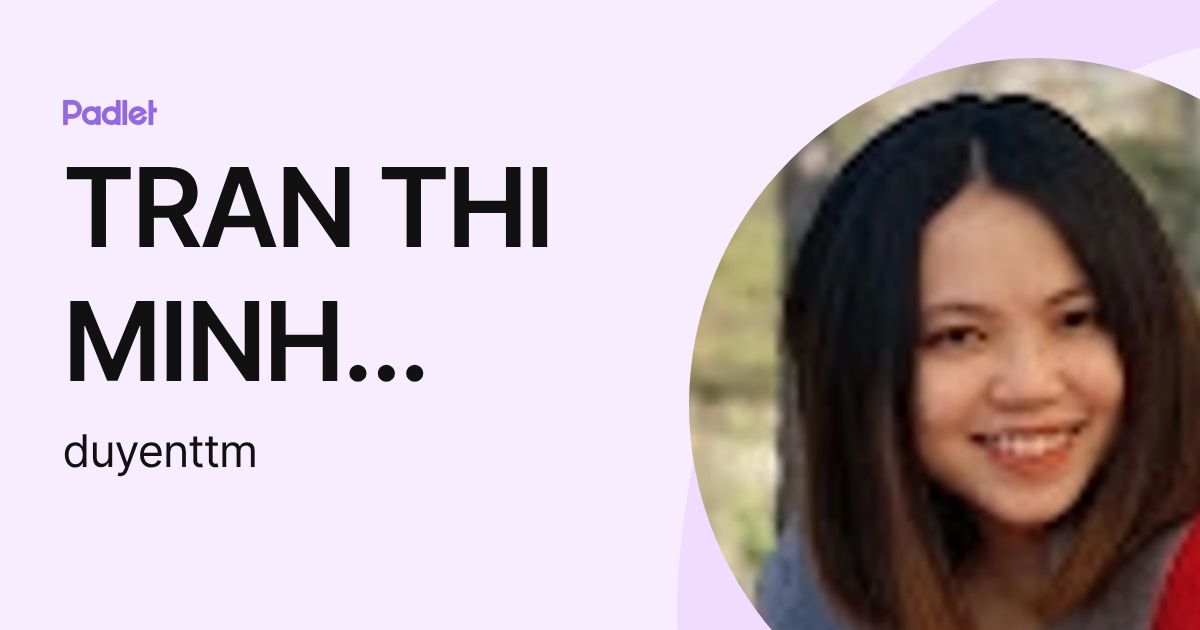 TRAN THI MINH DUYEN (duyenttm) profile | Padlet