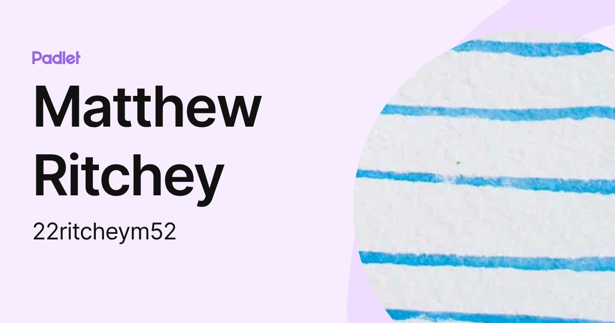 Matthew Ritchey (22ritcheym52) profile | Padlet