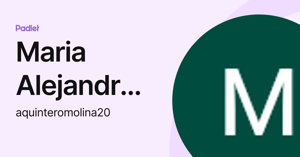 Maria Alejandra Quintero Molina (aquinteromolina20) profile | Padlet