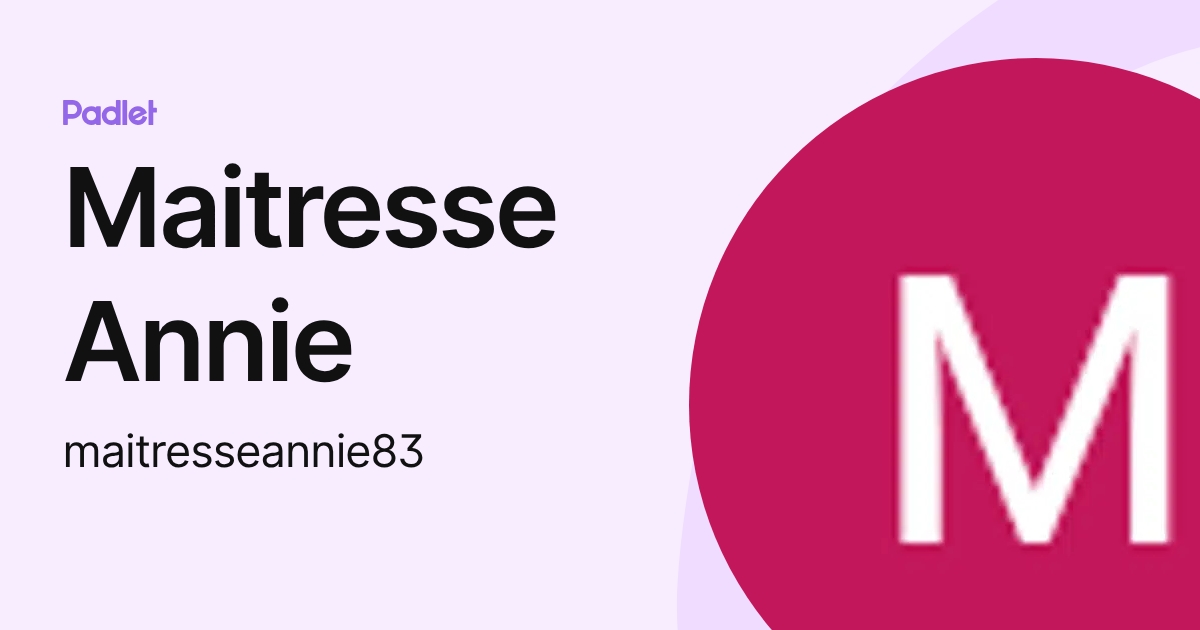 Maitresse Annie (maitresseannie83) profile | Padlet
