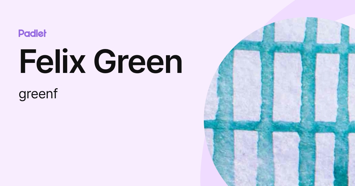 Felix Green (greenf) profile | Padlet