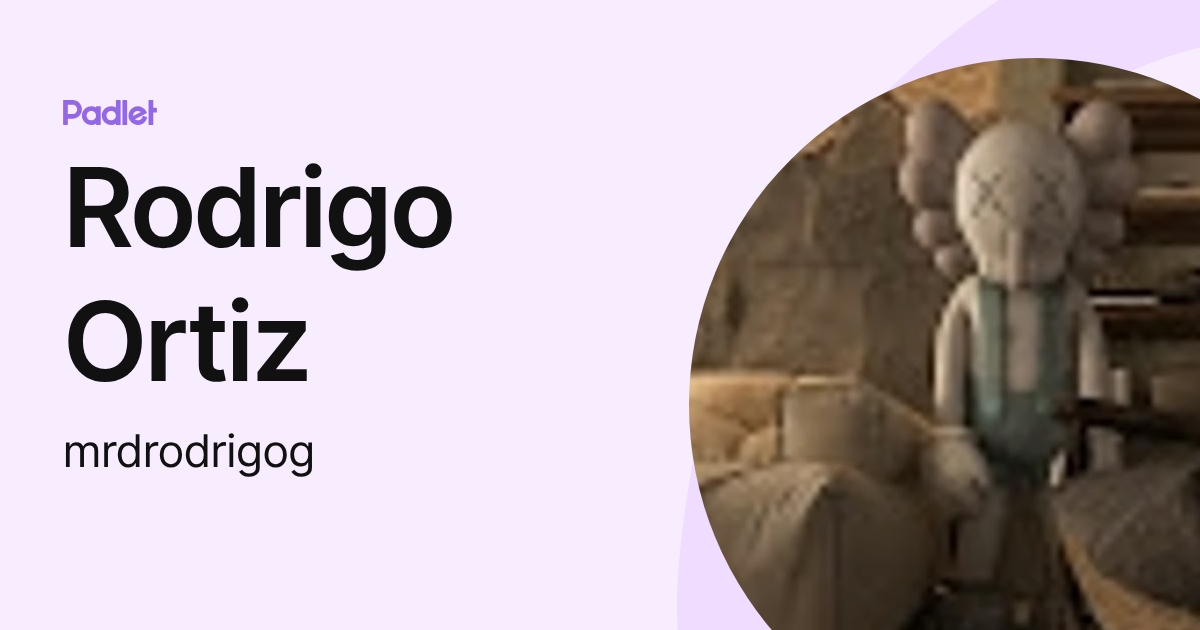 Rodrigo Ortiz (mrdrodrigog) profile | Padlet