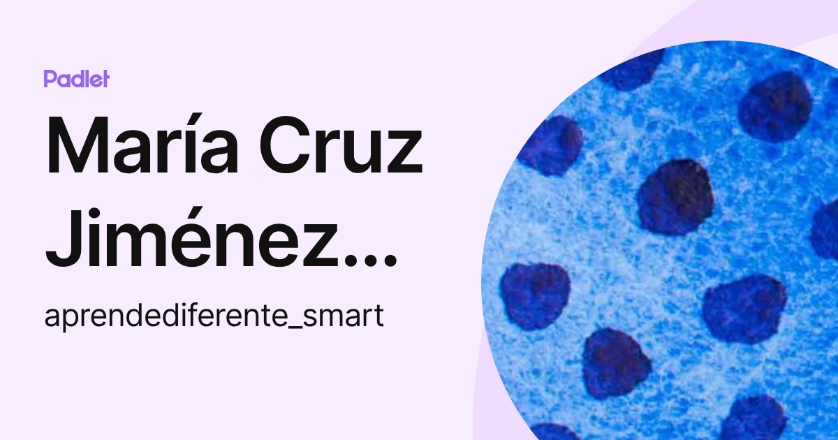 María Cruz Jiménez Aguilar (aprendediferente_smart) profile | Padlet