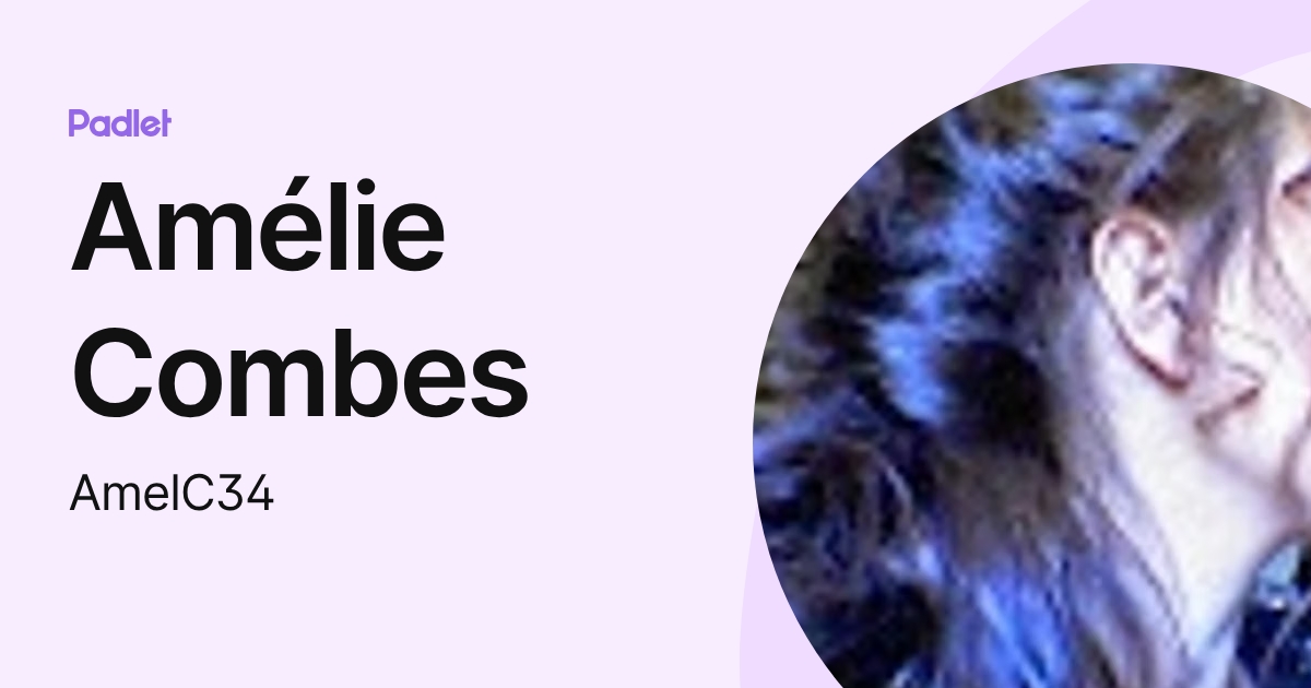 Amélie Combes (AmelC34) profile | Padlet