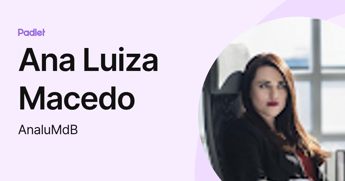 Ana Luiza Macedo (AnaluMdB) profile | Padlet