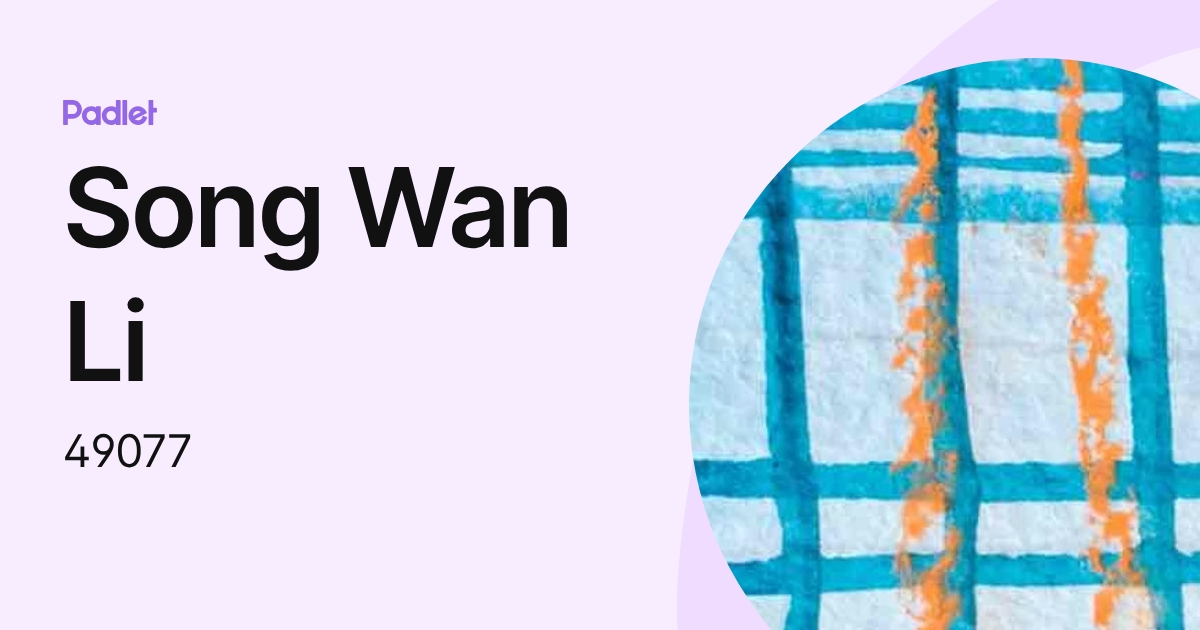 Song Wan Li (49077) profile | Padlet