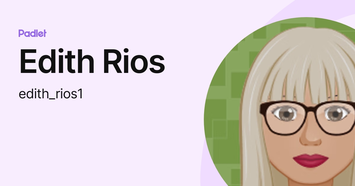 Edith Rios (edith_rios1) profile | Padlet