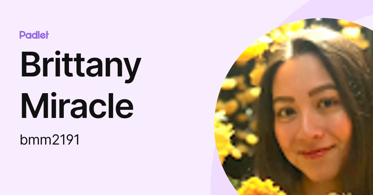 Brittany Miracle (bmm2191) profile | Padlet