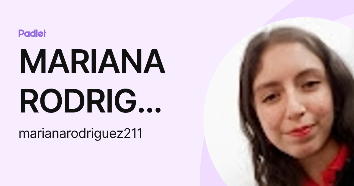 MARIANA RODRIGUEZ RAMIREZ (marianarodriguez211) profile | Padlet