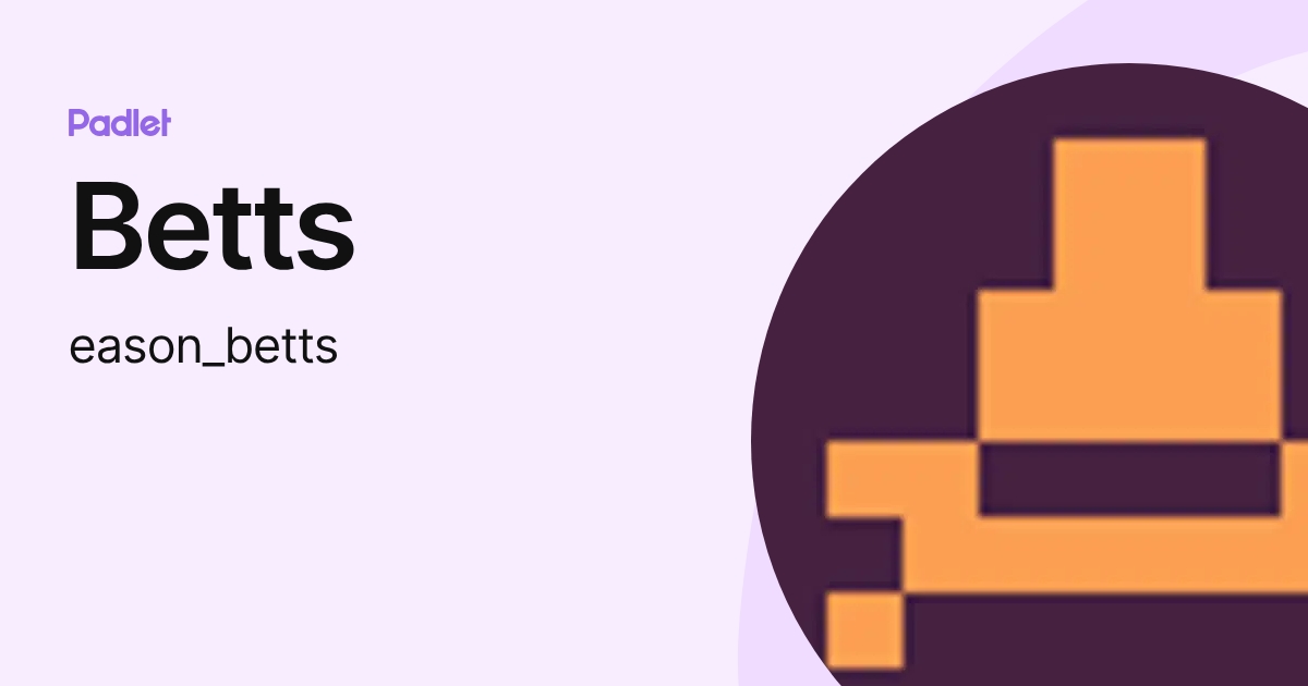 Betts (eason_betts) profile | Padlet