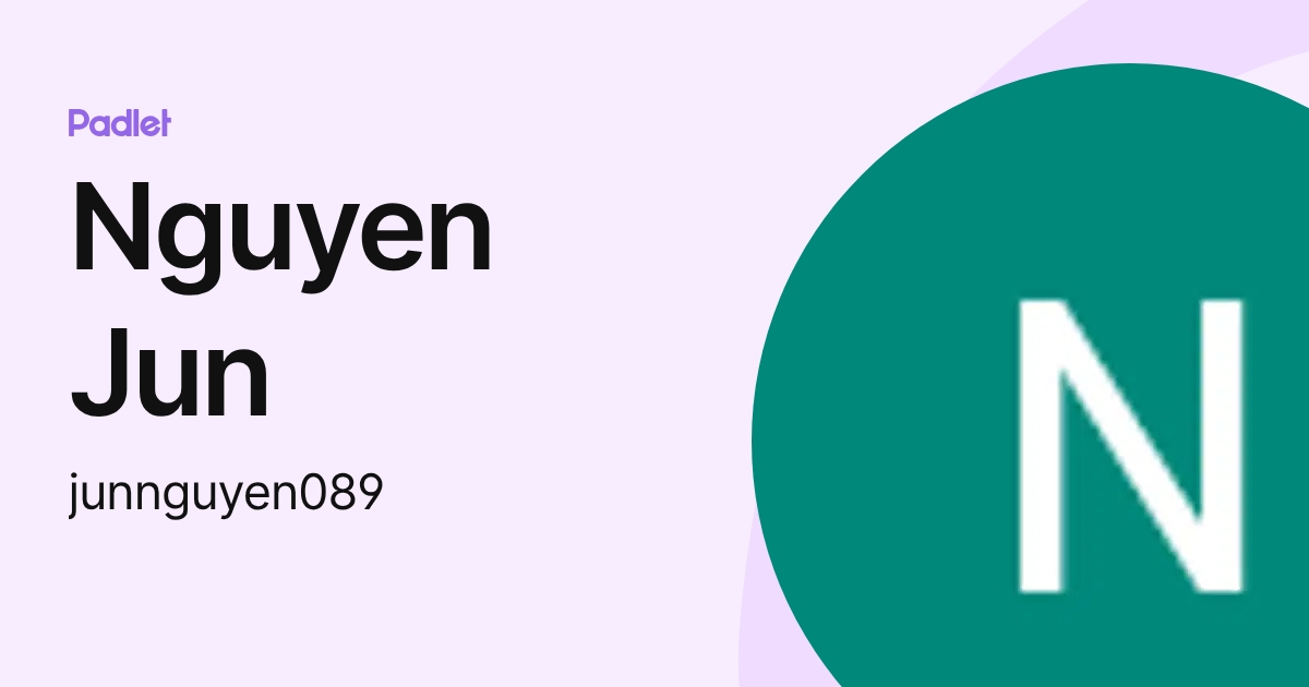 Nguyen Jun (junnguyen089) profile | Padlet