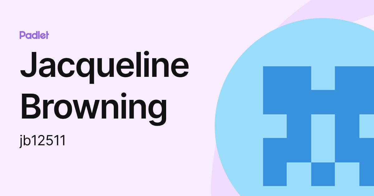 Jacqueline Browning (jb12511) profile | Padlet