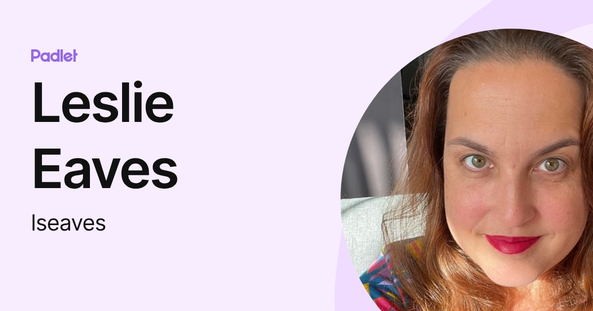 Leslie Eaves (lseaves) profile | Padlet