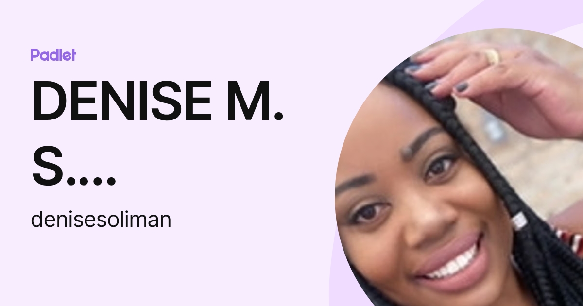 DENISE M. S. SOLIMAN (denisesoliman) profile | Padlet