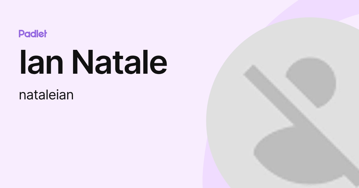 Ian Natale (nataleian) profile | Padlet