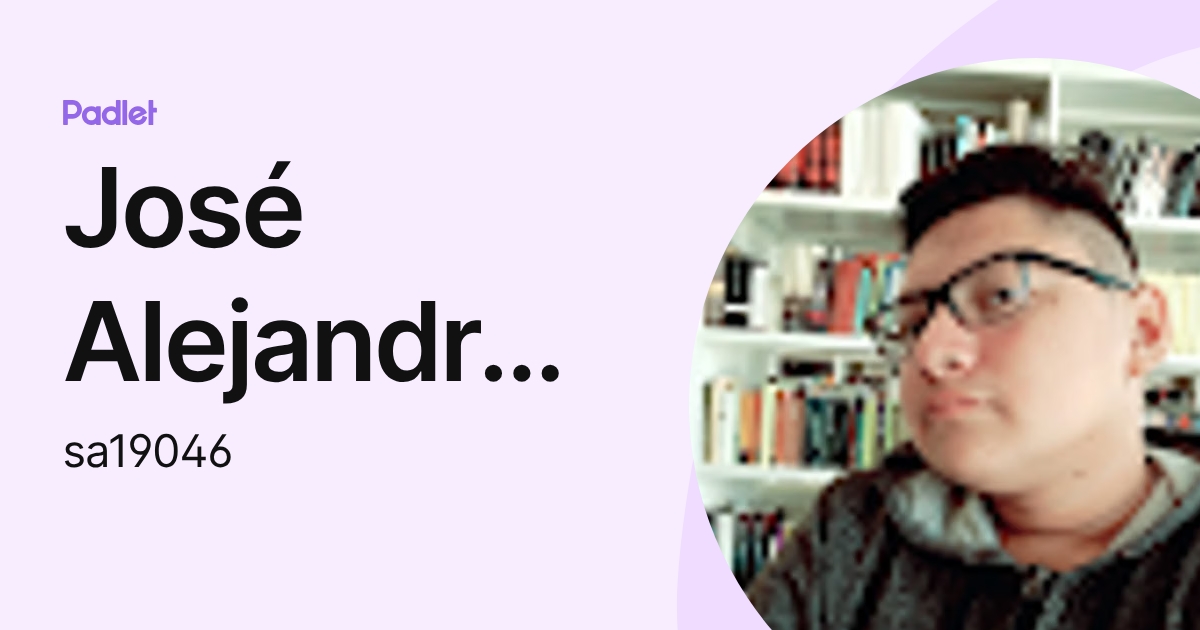 José Alejandro Sánchez Alonzo (sa19046) profile | Padlet