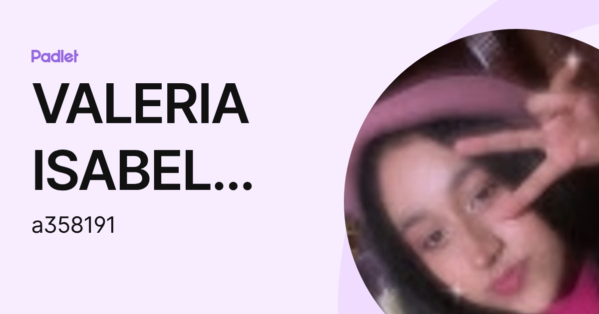 VALERIA ISABEL OLIVAS ALVAREZ (a358191) profile | Padlet