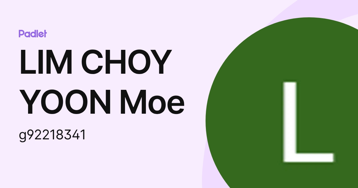 LIM CHOY YOON Moe (g92218341) profile | Padlet