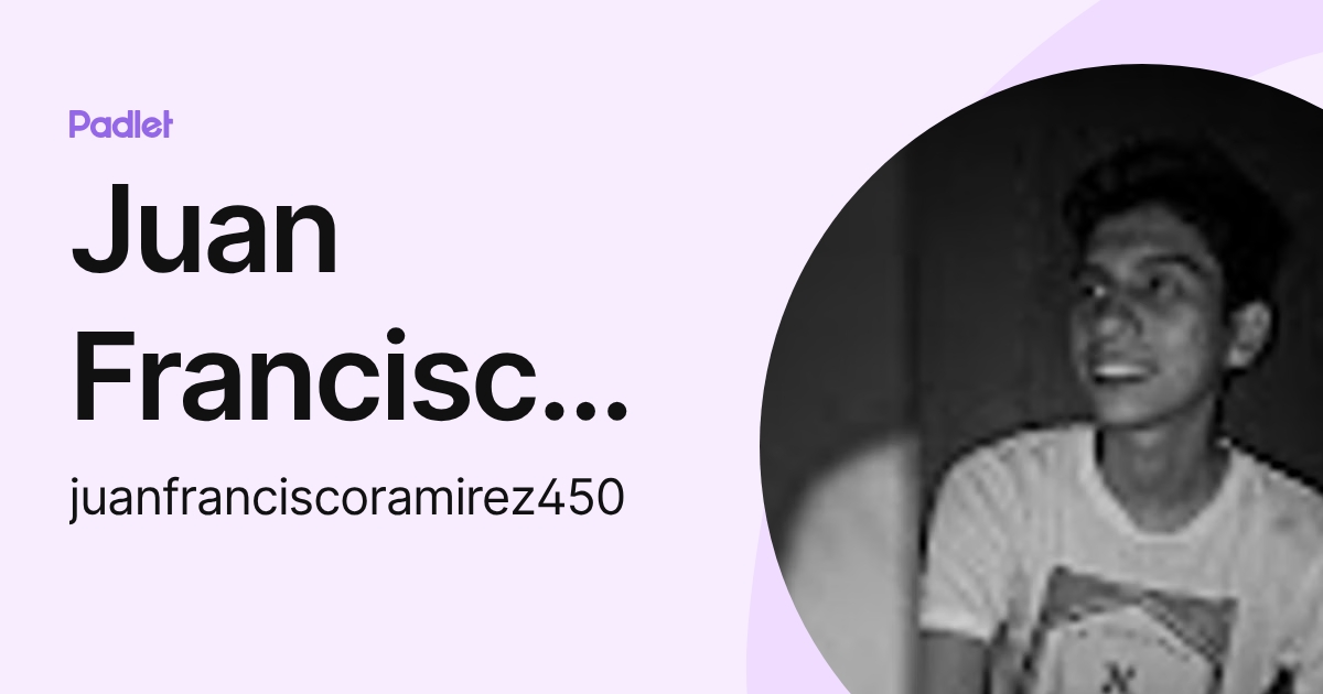 Juan Francisco Jordán (juanfranciscoramirez450) profile | Padlet