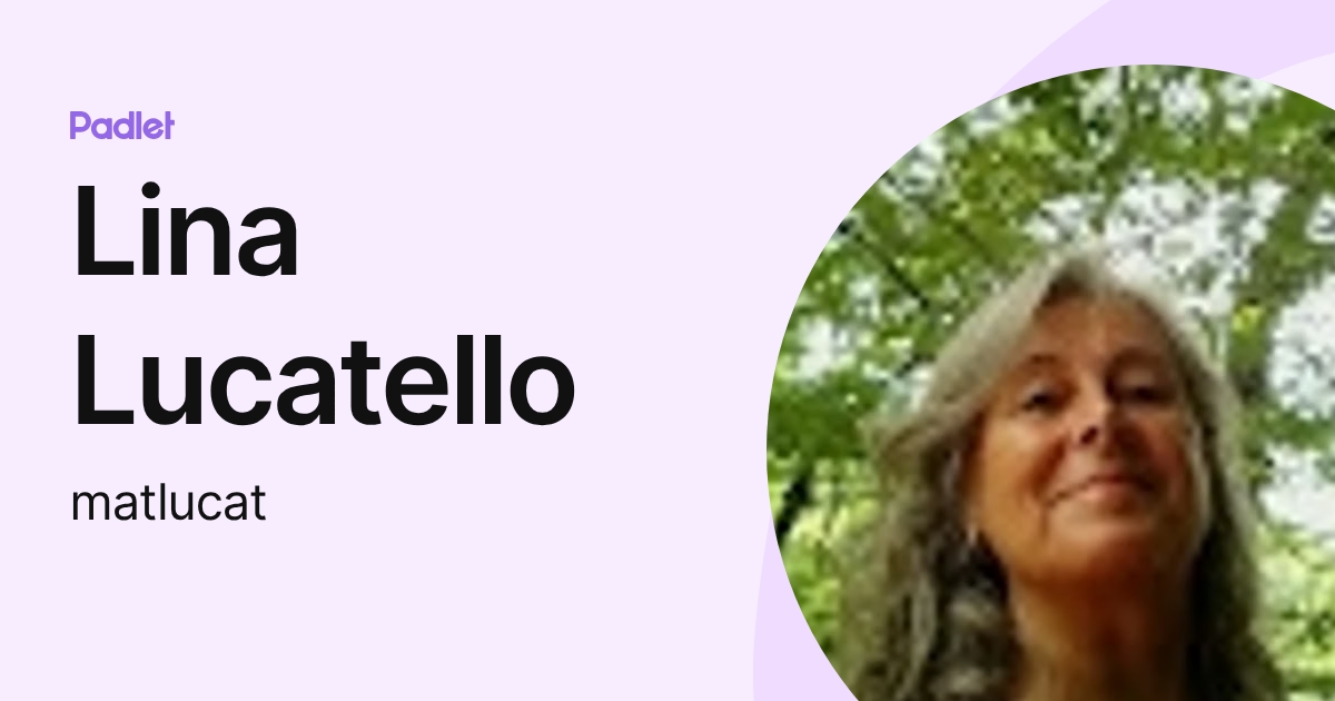 Lina Lucatello (matlucat) profile | Padlet