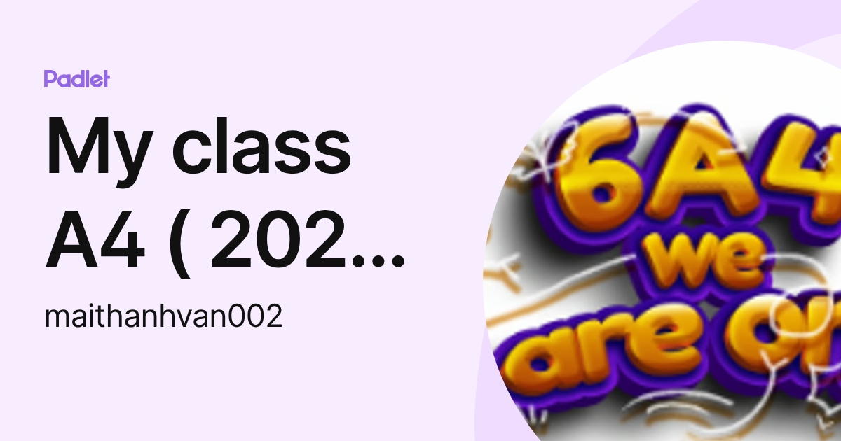 My class A4 ( 2022 - 2026 ) (maithanhvan002) profile | Padlet