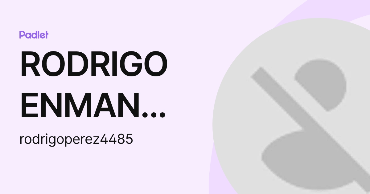 RODRIGO ENMANUEL PEREZ NUÑEZ (rodrigoperez4485) profile | Padlet