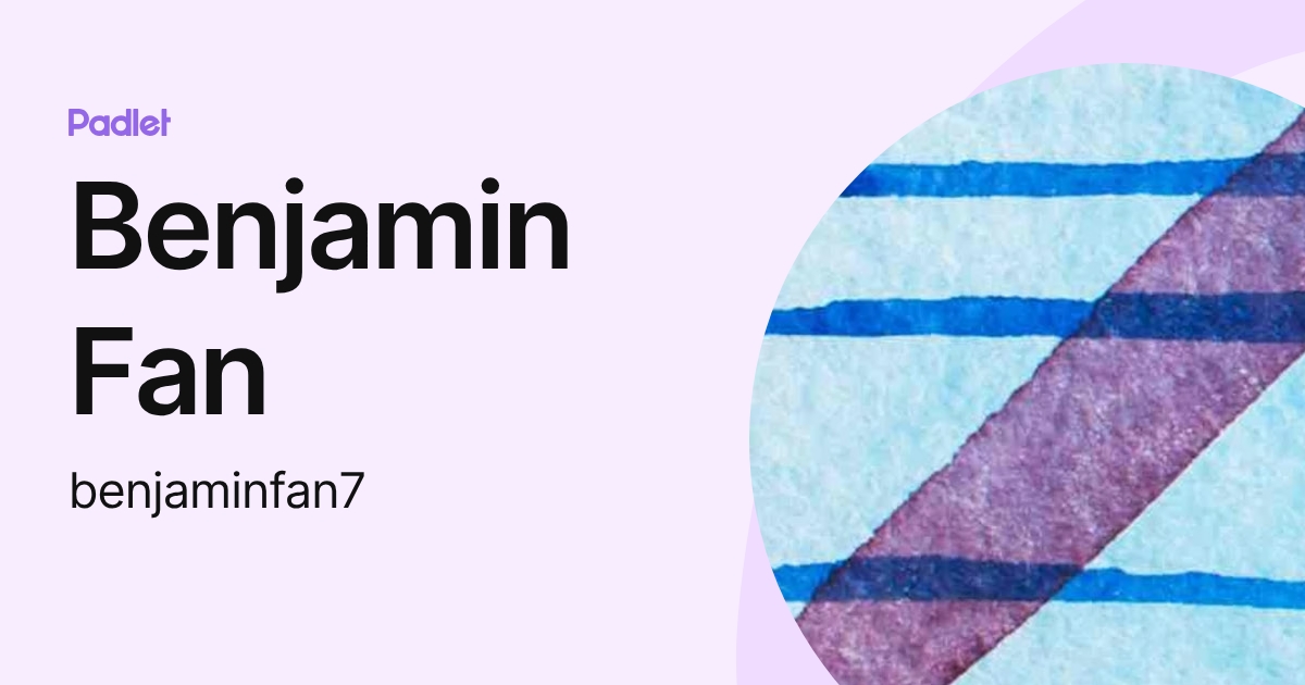 Benjamin Fan (benjaminfan7) profile | Padlet