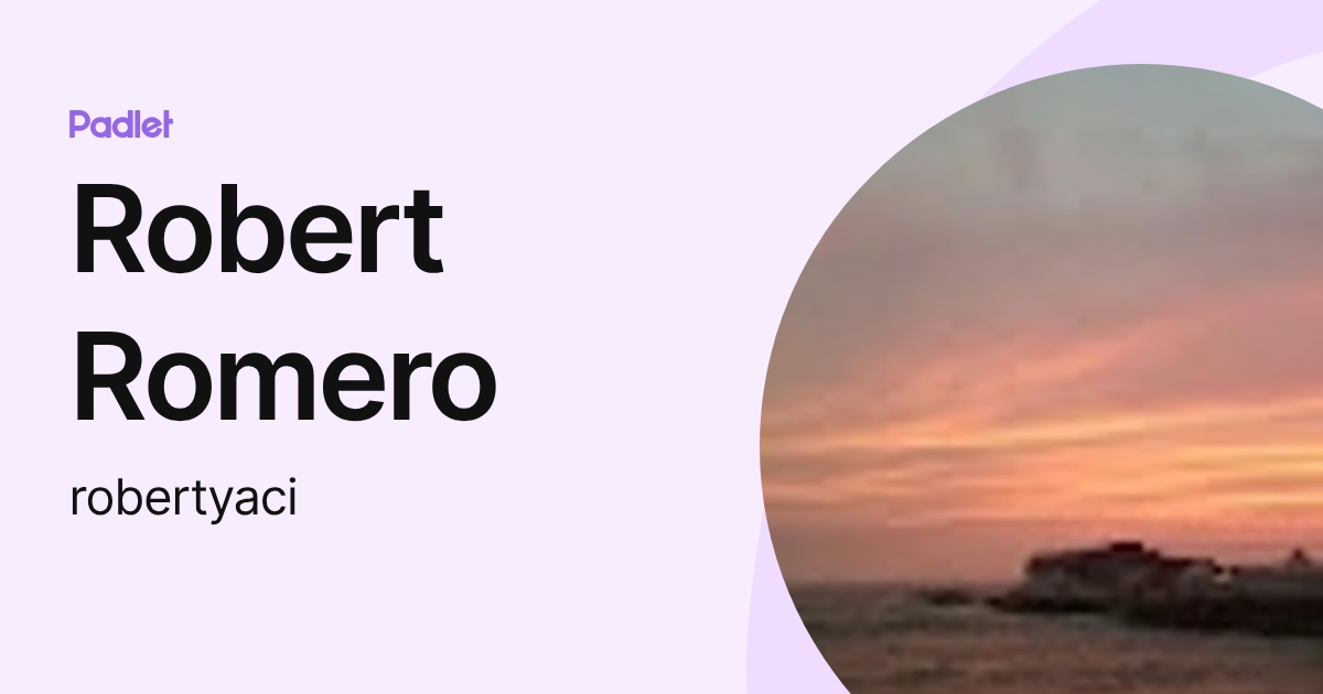 Robert Romero (robertyaci) profile | Padlet