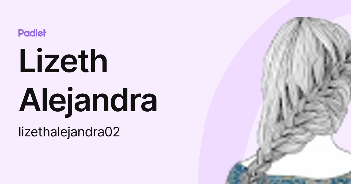 Lizeth Alejandra (lizethalejandra02) profile | Padlet